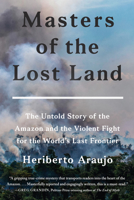 Masters of the Lost Land: The Untold Story of the Fight to Own the World's Last Frontier 0063024268 Book Cover