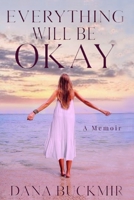 Everything Will Be Okay 1088023622 Book Cover