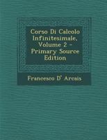 Corso Di Calcolo Infinitesimale, Vol. 2: Calcolo Integrale (Classic Reprint) 1287724663 Book Cover