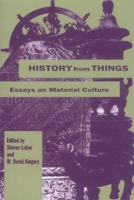 History From Things: Essays on Material Culture 1560986131 Book Cover