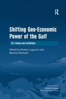 Shifting Geo-Economic Power of the Gulf: Oil, Finance and Institutions 1138261351 Book Cover