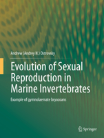 Evolution of Sexual Reproduction in Marine Invertebrates: Example of gymnolaemate bryozoans 9402402349 Book Cover
