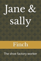 Jane & sally: The shoe factory worker B0GZDT3G3N Book Cover