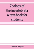 Zoology of the Invertebrata: a Text-book for Students 9353927528 Book Cover