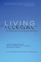 Living "Illegal": The Human Face of Unauthorized Immigration 1595586512 Book Cover