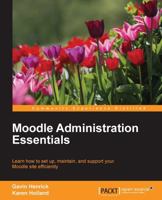 Moodle Administration Essentials: Learn how to set up, maintain, and support your Moodle site efficiently 1784395471 Book Cover