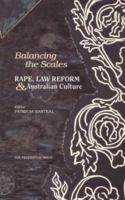 Balancing the Scales: Rape, Law Reform and Australian Culture 1862873046 Book Cover