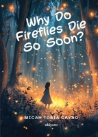 Why Do Fireflies Die So Soon? 9371821132 Book Cover
