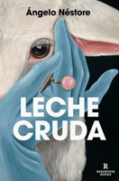 Leche cruda / Raw Milk (Spanish Edition) 8410352281 Book Cover