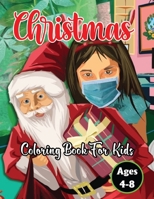 Christmas Coloring Book for Kids Ages 4-8: The Ultimate gift for Drawing Lover Toddlers A Fun Coloring Book for Children's Preschoolers Kids 4-8 and 8 B08QW8KR6V Book Cover