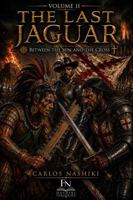 The Last Jaguar: Between the Sun and the Cross Volume II 1764860950 Book Cover