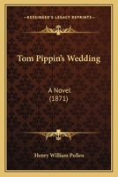 Tom Pippin's Wedding: A Novel 1248911571 Book Cover