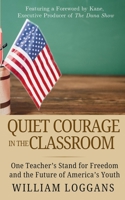 Quiet Courage in the Classroom B0GFC6DCH2 Book Cover