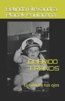 QUERIDO FRANCIS: El niño de tus ojos (Spanish Edition) B08FKQ56WL Book Cover