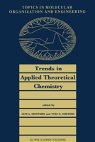 Trends in Applied Theoretical Chemistry (Topics in Molecular Organization and Engineering) 0792317459 Book Cover