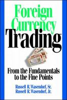 Foreign Currency Trading: From the Fundamentals to the Fine Points 0786311673 Book Cover