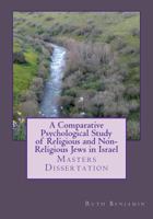A Comparative Psychological Study of Religious and Non-Religious Jews in Israel: Masters Dissertation 1477453083 Book Cover