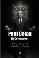 Paul Celan in Counterpoint: A Poetic Dialog with Sergio Torres-Martínez (Contrapuntos poéticos) B0G12ZG5ZQ Book Cover