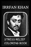 Stress Relief Coloring Book: Colouring Irrfan Khan B0933Q1BZZ Book Cover