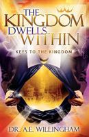 The Kingdom Dwells Within: Keys to the Kingdom 0984442324 Book Cover