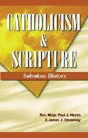 Catholicism & Scripture: Salvation History 0977609901 Book Cover