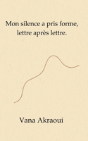 Mon silence a pris forme, lettre après lettre. (French Edition) 2322623369 Book Cover