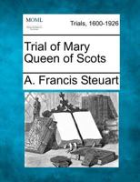 Trial of Mary Queen of Scots 1275498574 Book Cover