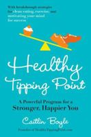 Healthy Tipping Point: A Powerful Program for a Stronger, Happier You 1583334963 Book Cover