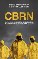 CBRN: Surviving Chemical, Biological, Radiological & Nuclear Events (including the Coronavirus) 1912975661 Book Cover