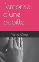 L'emprise d'une pupille B0BCW3G5B6 Book Cover