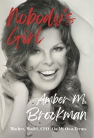 Nobody's Girl: Mother, Model, CEO On My Own Terms B0F91YWY5Y Book Cover