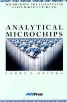 Microchips: The Illustrated Hitchhiker's Guide to Analytical Microchips 1890883751 Book Cover