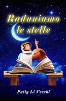Raduniamo le stelle (Italian Edition) B0CJ47SVNK Book Cover