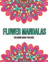 Flower Mandalas : Coloring Book For Kids: Mandala coloring book for kids B08KBSCMQH Book Cover
