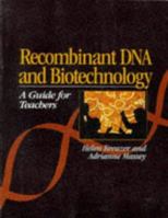 Recombinant DNA and Biotechnology: A Guide for Teachers 1555811019 Book Cover