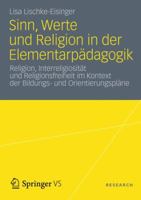 Sinn, Werte Und Religion in Der Elementarpadagogik: Religion, Interreligiositat Und Religionsfreiheit Im Kontext Der Bildungs- Und Orientierungsplane 3531197681 Book Cover