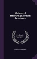 Methods of Measuring Electrical Resistance (Classic Reprint) 1534895205 Book Cover