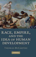 Race, Empire, and the Idea of Human Development 0521740436 Book Cover
