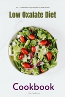 Low Oxalate Diet: A Beginner's 3-Week Step-by-Step Guide for Managing Kidney Stones, With Curated Recipes, a Low Oxalate Food List, and a Sample Meal Plan 1088105807 Book Cover