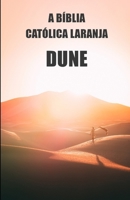 A bíblia católica laranja: Duna. Ética, Filosofia e História das Religiões do Universo B09GJPFR74 Book Cover