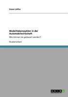 Modelllebenszyklen in der Automobilwirtschaft: Wie können sie gesteuert werden? 3640695658 Book Cover