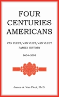 Four Centuries Americans: Van Fleet/Van Vliet/Van Vleet Family History, 1634-2001 0788484796 Book Cover