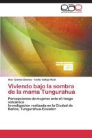 Viviendo bajo la sombra de la mama Tungurahua 3659072109 Book Cover