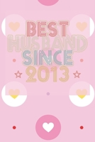 Best Husband Since 2013: 7th Wedding Anniversary Gift - 7 year Wedding Anniversary Gift for Husband Couple who Married in 2013 B084DGQ463 Book Cover