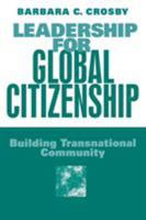 Leadership For Global Citizenship: Building Transnational Community 0761917470 Book Cover