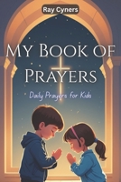 My Book of Prayers: Daily Prayers for Kids B0FRB19L1J Book Cover