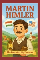 Martin Himler: The Boy With Big Dreams B0FT91M817 Book Cover