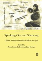 Speaking Out and Silencing: Culture, Society and Politics in Italy in the 1970s 0367605244 Book Cover