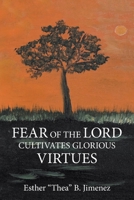 FEAR OF THE LORD CULTIVATES GLORIOUS VIRTUES 1663232598 Book Cover