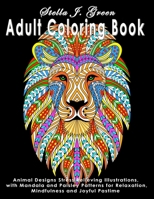 Adult Coloring Book: : Animal Designs Stress Relieving Illustrations, with Mandala and Paisley Patterns for Relaxation, Mindfulness and Joyful Pastime 1695917766 Book Cover